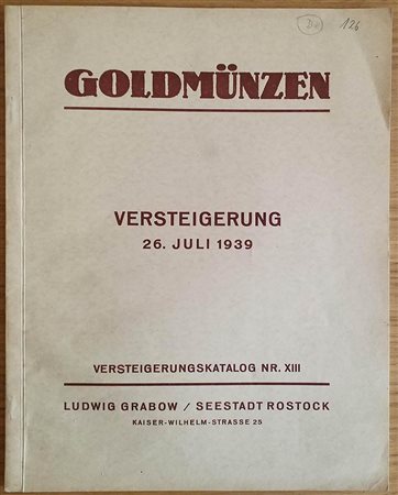 Grabow L. Goldmunzen Sammlungen L.U. SCH. 26 Juli 1939. Brossura ed. pp. 18, lotti da 2001 a 2484, tavv.10 in b/n. Con lista prezzi. Buono stato.