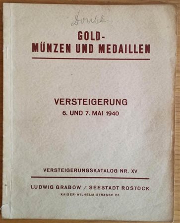 Grabow L. Gold-Munzen und Medaillen aus dem Besitz von A. 06-07 Mai 1940. Brossura ed. pp. 36, lotti 736, tavv. 15 in b/n. Con lista prezzi. Note a matita dei prezzi di realizzo. Buono stato