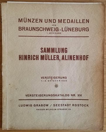 Grabow L. Sammlung Okonomierat Hinrich Muller, Alinenhof. Munzen und Medaillen von Braunschweig- Luneburg. I Abteilung. 07-09 Oktober 1940. Brossura ed. pp. 45, lotti da 1207 a 2283, tavv. 22 a 36 in b/n. Con lista prezzi. Note a 