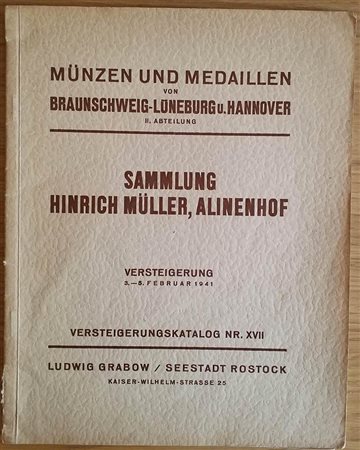 Grabow L. Sammlung Okonomierat Hinrich Muller, Alinenhof. Munzen und Medaillen von Braunschweig-Luneburg und Hannover. II Abteilung. 03-05 Februar 1941. Brossura ed. pp. 57, lotti da 2284 a 3577, tavv. Da 38 a 54 in b/n. Con lista