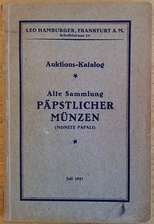 HAMBURGER LEO – Frankfurt a.M. 12-6-1921. Katalog alte sammlung Papastlcher munzen ( monete papali),pp. 87, nn. 2055, tavv. 16. importante collezione