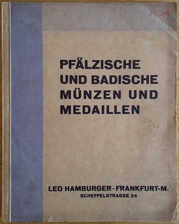 Hamburger L. Sammlung Pfalzischer und Badischer Munzen und Medaillen. 04 November 1929. Brossura ed. pp. 78, lotti 1346, tavv. 28 in b/n. Con lista prezzi di stima. Buono stato