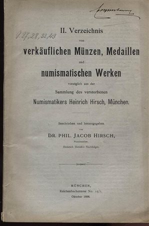 HIRSCH J. - Catalog II. Verzeichniss von verkauflischen Munzen, Medaillen und numismatischen werken aus der sammlung Heinrich Hirsch. Munchen, 1898. Pp. 74, nn. 2258. Ril. ed. buono stato, raro.
