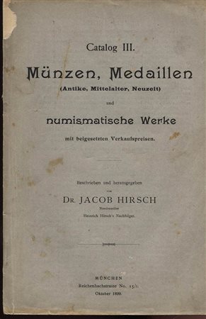 HIRSCH J. – Catalog III. Munzen und medaillen antike, mittelalter, neuzeit und numismatichen werke. Munchen, 1899. Pp. 108, nn.3050. ril. ed. sciupata, buono stato, raro.