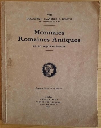 Naville & Co. VIII Catalogue de Monnaies Romaines Antiques en Or, Argent et Bronze. Composant la Collection de Feu Clarence S. Bement. de Philadelphie (U.S.A.). 25-26-27 et 28 Juin 1924. Brossura ed. pp.107, lotti 1770, tavv. 64 i
