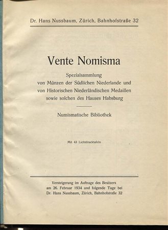 NUSSBAUM HANS. Vente Nomisma. Spezialsammlung von Munzen der Sudlichen Niederlande und von Munzen der Sudlichen Niederlande und von Historischen Niederladischen Medaillen sowie solchen des Hauses Habsburg. Zurigo  26 febbraio 1934