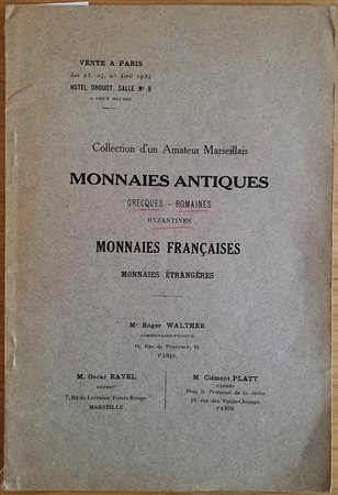 PLATT C. RAVEL O. – Paris 23/25- 4-1934. Collection d’un amateur marseillais. Monnaies antiques grecques,romaines, byzantine.monnaies francaise ,monnaies entregeres. pp.46, nn.894, tavv. 8.