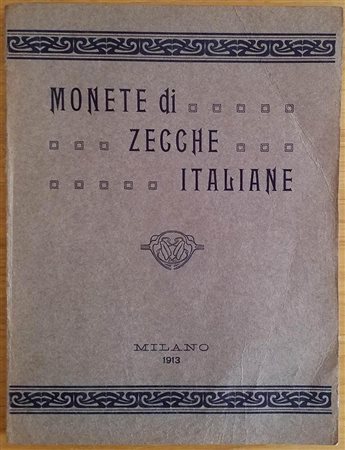 Ratto R. Catalogo di Monete Italiane provenienti da collezioni diverse. Monete Italiane dalla collezione universale Miller von Haicholz di Vienna. Monete Moderne e Napoleoniche Collezione Rag. Carlo Ottani di Bologna. Monete della