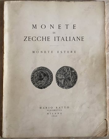 Ratto M. Monete Ddi Zecche Italiane, Monete Estere. Milano 24-25,26 Novembre 1960. Brossura ed. lotti 949, tavv. 48 in b/n. Con annotazioni a penna dei prezzi e dei nomi. Dorsettodanneggiato. Buono stato
