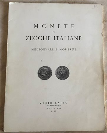Ratto M. Monete di Zecche Italiane, Medioevali e Moderne. Milano 01-02 Marzo 1962. Brossura ed. pp. 22, lotti 474, tavv. 28, in b/n. Con lista prezzi di stima e di realizzo. Buono stato