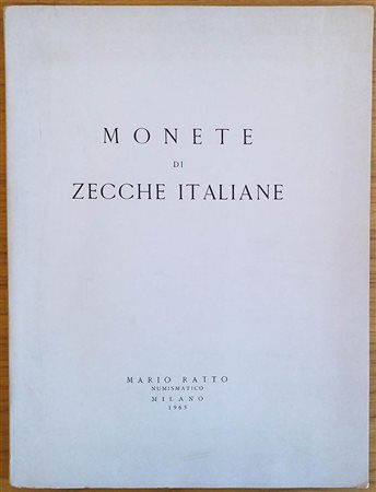 Ratto M. Monete di Zecche Italiane. Milano 01-02-03 Aprile 1965. Brossura ed. lotti 855, tavv. 34 in b/n. Con lista prezzi di valutazione. Buono stato.
