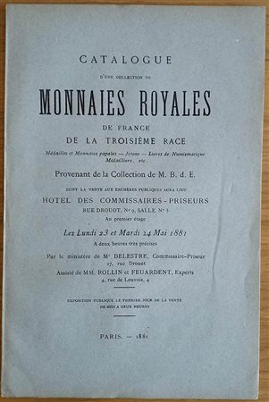Rollin MM. Feuardent Catalogue d' une Collection de Monnaies Royales de France dela Troisieme Race. Medailles et Monnaies Papales, Jetons, Livres de Numismatique, Medailliers, etc. Provenant de la Collection de M.B. d. E. 23-24 Ma