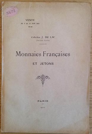 ROLLIN-FEUARDENT – Paris 6/11-6-1910. Collection J. Du Lac ( seconde partie) Monnaies francaise et jetons. pp. 95, nn. 463-2136, tavv. 11.