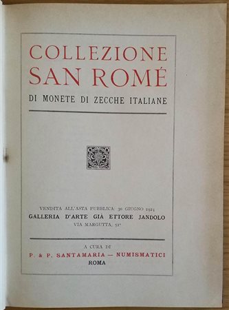 Santamaria P.P. Collezione San Romè di Monete di Zecche Italiane. 30 Giugno 1924. Tuttatela pp. 255, lotti 2618, tavv. XXX in b/n. Con lista prezzi di realizzo. Note a matita dei prezzi. Buono stato