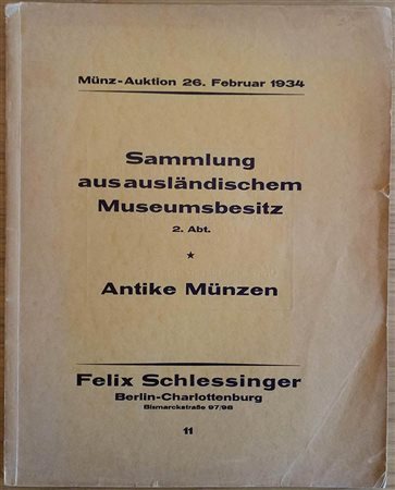 Schlessinger F. Sammlung aus auslandischem Museumsbesitz Antike Munzen 26 February 1934. Brossura ed. pp. 21, lotti 401, tavv. 12 in b/n. 