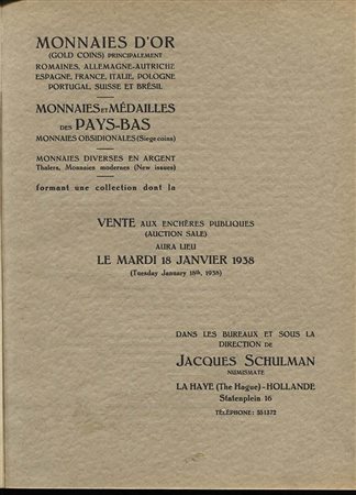 SCHULMAN J. – Monnaies d’or. Romaines, Allemagne – Austriche – Espagne – France – Italie – Pologne –Portugal -  Suisse et Brazil. Monnaies et Medailles Pays-Bas, monnaie obsidionales 
Mannaie diverses. La Haye, 18 – Janvier – 1938