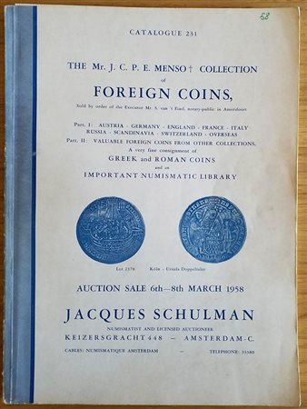Schulman J. Catalogue  231 The Mr J.C.P.E. Menso Collection of Foreign Coins. Amsterdam 06-07-08 March 1958. Brossura ed. pp. 86, lotti da 1959 a 3913, tavv. 43 in b/n. Con lista prezzi di realizzo. Buono stat.