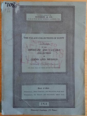 Sotheby & Co. The Palace Collection of Egypt. Catalogue of The Highly Important and Extremely Valuable Collection of Coins and Medals. The property of the Republic of Egypt. Ondon 24 February 1954, 03 March 1954.  Brossura ed. pp.