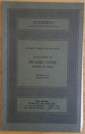 Sotheby's  Catalogue of Islamic Coins Mainly in Gold, comprising Coins of most of the Islamic Dynasties. London 29 April 1981. Brossura ed. lotti 525, tavv. In b/n. Con lista prezzi di stima e di realizzo. Ottimo stato