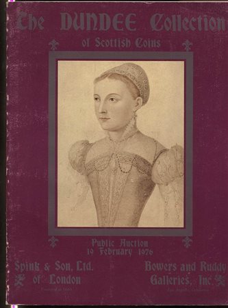 SPINK &SON – BOWERS and RUDDY GALL. – The  Dundee collection of Scottish coins. Los Angeles, 19 – February – 1976. Pp. 131, nn. 347, ill, e tavv. nel testo. Lista prezzi Agg. ril. ed. buono stato.