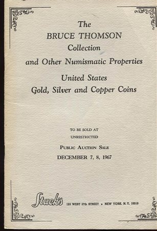 STACKS. – The  Bruce Thomson collection and other numismatic properties. United States gold, silver and copper coins. New York, 7 – December, 1967. Pp.40, nn. 2001 -  2838, tavv. 4. Ril ed. lista prezzi Agg. buono stato.