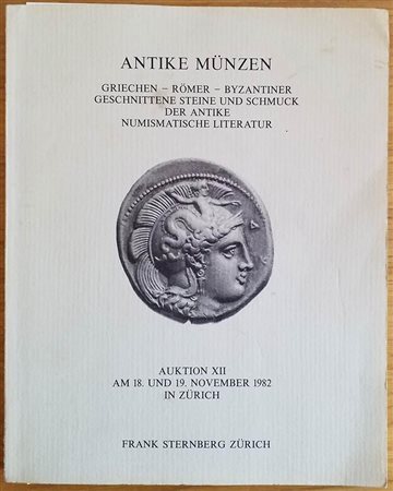 Sternberg F. Auktion XII, Antike Munzen Griechen, Romer, Byzantiner. Geschnittene Steine und Schmuck der Antike, Numismatische Literature. Zurich 19 November 1982. Brossura ed. pp. 111, lotti 948, tavv. L in b/n. C on lista prezzi