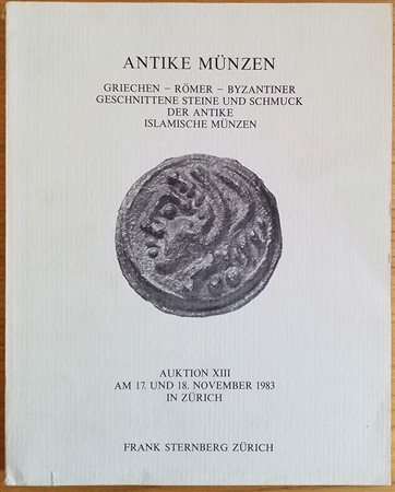 Sternberg F. Auktion XIII Antike Munzen Griechen, Romer, Byzantiner, Geschnittene Steine und Schmuck der Antike, Islamische Munzen. Zurich 17-18 November 1983. Brossura ed. pp. 165, lotti 1286, tavv. LXVIII in b/n. Con lista prezz