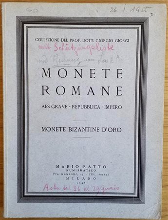 Ratto M. Collezione del Prof. Dott. Giorgio Giorgi. Monete Romane, Aes Grave, Repubblica, Impero. Monete Bizantine D'Oro. Milano 26-27-28-29 Gennaio 1955. Brossura ed. pp. 162, lotti 1362, tavv. 38 in b/n. Con lista prezzi di stim