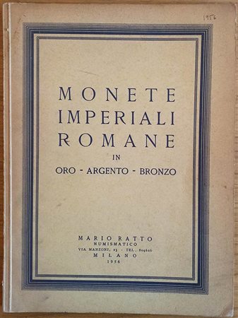 Ratto M. Monete Imperiali Romane in Oro – Argento – Bronzo. Milano 19 Gennaio 1956. Brossura ed. pp. 48, lotti 383, tavv. 15 in b/n. Buono stato. 
