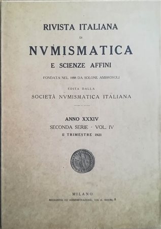 AA.VV. Rivista Italiana di Numismatica 1921 fascicolo 2 - ALY, le prime monete e i primi "aspri" dell'Impero Ottomano - MAJER G., le tessere veneziane dell'olio - GRILLO Guglielmo, una nuova moneta della zecca di Solferino - memor