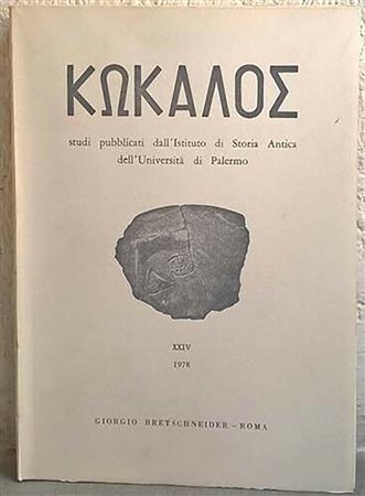 AA.VV. KΩKAΛOΣ Studi pubblicati dall’Istituto di Storia Antica dell’Università di Palermo n. XXIV. Roma, 1979. Editorial binding, pp. 251, pl. 108 RARE and important. Uncutted pages