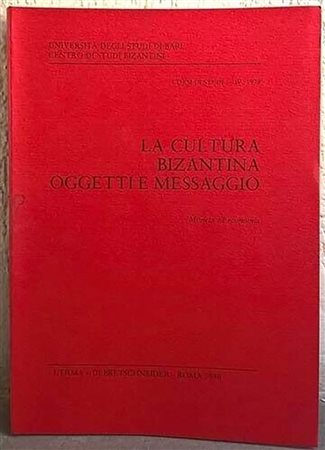 AA. VV. La cultura bizantina. Oggetti e messaggio. Roma, 1986. Editorial binding,  pp. 331, pl. 16