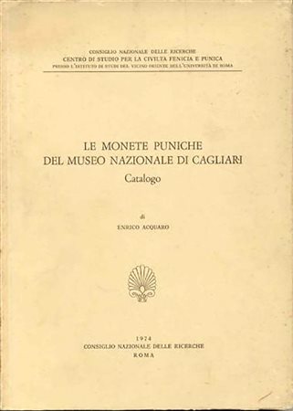 ACQUARO Enrico. Le Monete Puniche del Museo Nazionale di Cagliari. Roma 1974, Legatura editoriale, pp. 140, many pictures