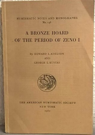 ADELSON Howard L. & KUSTAS George L. A bronze hoard of the period of Zeno I. New York, 1962. Editorial binding, pp. 88, pl. 2. In ANS Numismatic Notes and monographs n. 148.