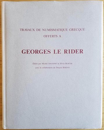 Amandry M., Hunter S., Travaux de Numismatique Grecque offert a Georges Le Rider. London 1999. Hardcover, 450pp., 50 plates. Very good condition