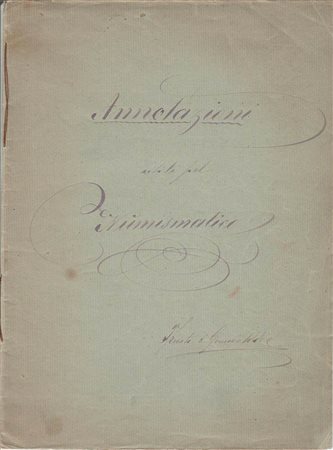 ANONIMO. Annotazioni utili pel Numismatico. Trieste, 1880 Manoscritto, pp. 14, pl. 2 o.t. UNICO