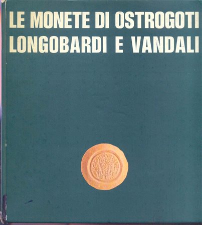 ARSLAN E - Le monete di Ostrogoti, Longobardi e Vandali. Milano,1978. pp. 91, tavv. 22. ril editoriale. importante e raro lavoro