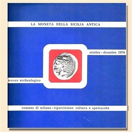 ARSLAN E. A. - La moneta della Sicilia antica. Catalogo delle civiche raccolte numismatiche di Milano. Milano, 1976. pp. XXIII, 68, 52 tavv. Catalogo della mostra: ottobre-dicembre 1976.     RARO