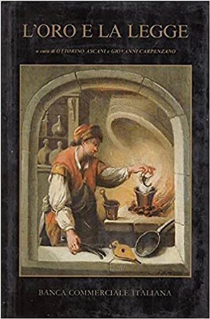 ASCANI O. – CARPENZANO G. - L'oro e la legge. Commercio, esportazione, importazione, aspetti amministrativi, tributari, valutari). Milano, 1982. Pp. 443, 12 tavv. Col