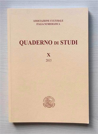 Associazione Culturale Italia Numismatica Quaderno di studi X Editrice Diana 2015. Brossura ed. pp. 187, ill. in b/n. Indice Alberto Trivero Rivera - Alain Gennari - Angelo Ortu - Maurizio Cecchinato - Vitaliy Zarko, ILe emissioni