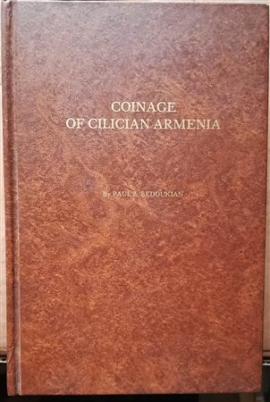 BEDOUKIAN P. Z. – Coinage of cilician Armenia. Revised Edition. Danbury 1979. XXXI+5+494 pp., 12 pl. This important e rare book is an excellent reference to not only collectors of Cilician Armenian coins, but also to readers inter