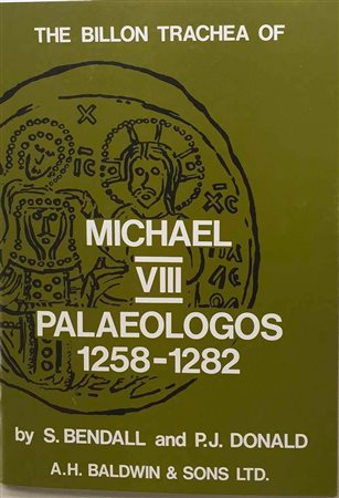 Bendall S., Donald P.J.., The Billon Trachea of Michael VIII Palaeologos 1258-1282. A.H. Baldwin & Sons, 1974. Brossura ed., pp. 47., ill. in b/n . Nuovo