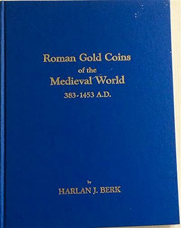 BERK J.H. Roman Gold Coins of the Medieval World 383-1453 A.D. Joliet, Illinois 1986 Cloth, lotti 368, ill. 