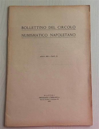 Bollettino del Circolo Numismatico Napoletano Anno 1921, Fasc. II. Napoli Cimmaruta 1921. Brossura ed. pp. 48. Dall'Indice: Arthur Sambon, Monetazione degli indigeni lucani nel VI secolo av. C.; Giulio de Petra, La Chiesa di S. Ag
