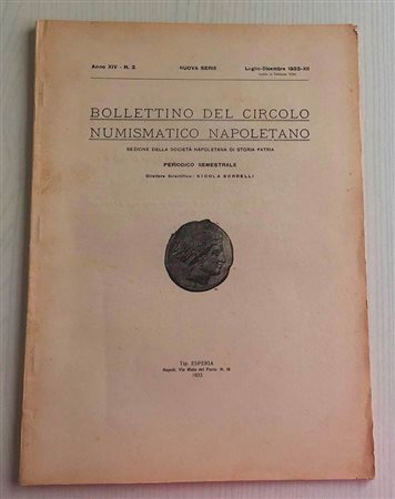 Bollettino del Circolo Numismatico Napoletano Nuova Serie Anno XIV No. 2. Luglio-Dicembre 1933. Napoli Esperia1933. Brossura ed. pp. 53. Dall'Indice: S. Ricci, Il Corpus Nummorum Italicorum di S. M. il Re d'Italia nella storia mon