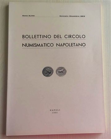 Bollettino del Circolo Numismatico Napoletano Anno XLVIII, Gennaio-Dicembre 1963. Napoli 1963. Brossura ed. pp. 132, ill. in b/n, tavv. V in b/n. Dall’Indice: Giovanni Bovi, Il Circolo numismatico napoletano; Domenico Priori, Nuov