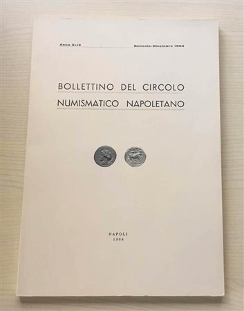 Bollettino del Circolo Numismatico Napoletano. Anno XLIX, Napoli, Gennaio-Dicembre 1964. Copertina flessibile, 120pp., foto B/N, 5 articoli. Ottime condizioni Indice: G. Bovi - Le monete di Napoli sotto Filippo II (1554-1598) M. P