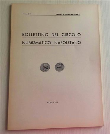 Bollettino del Circolo Numismatico Napoletano Anno LVI Gennaio-Dicembre 1971. Napoli 1971. Brossura ed. pp. 62 ill. in b/n, tavv. II in b/n. Dall' Indice : G. Bovi Il Tornese Napoletano, G. Bovi Una Moneta di Murat, R. Gaudioso I 