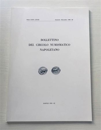 Bollettino del Circolo Numismatico Napoletano. Anno LXVI-LXVII Gennaio-Dicembre 1981-82. Brossura ed. pp. 75, tavv. IV in b/n. Ill. in b/n. Dall' Indice: F. Sernia - Il nostro proposito M. Traina - Un bel pezzo da Museo, anzi 3280