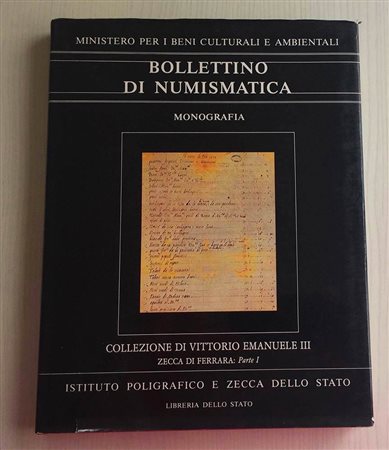 Bollettino di Numismatica Monografia 3.1 anno 1987. Collezione di Vittorio Emanuele III di Savoia. Zecca di Ferrara. Part I Età Comunale ed Estense. Tela ed. con titolo in oro al dorso e al piatto, sovraccoperta, pp. 216, ill. in 